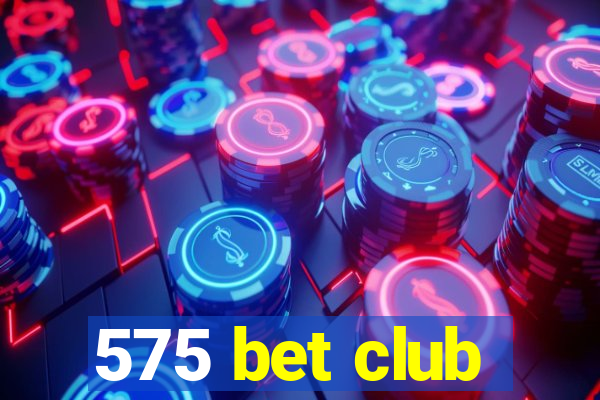 575 bet club